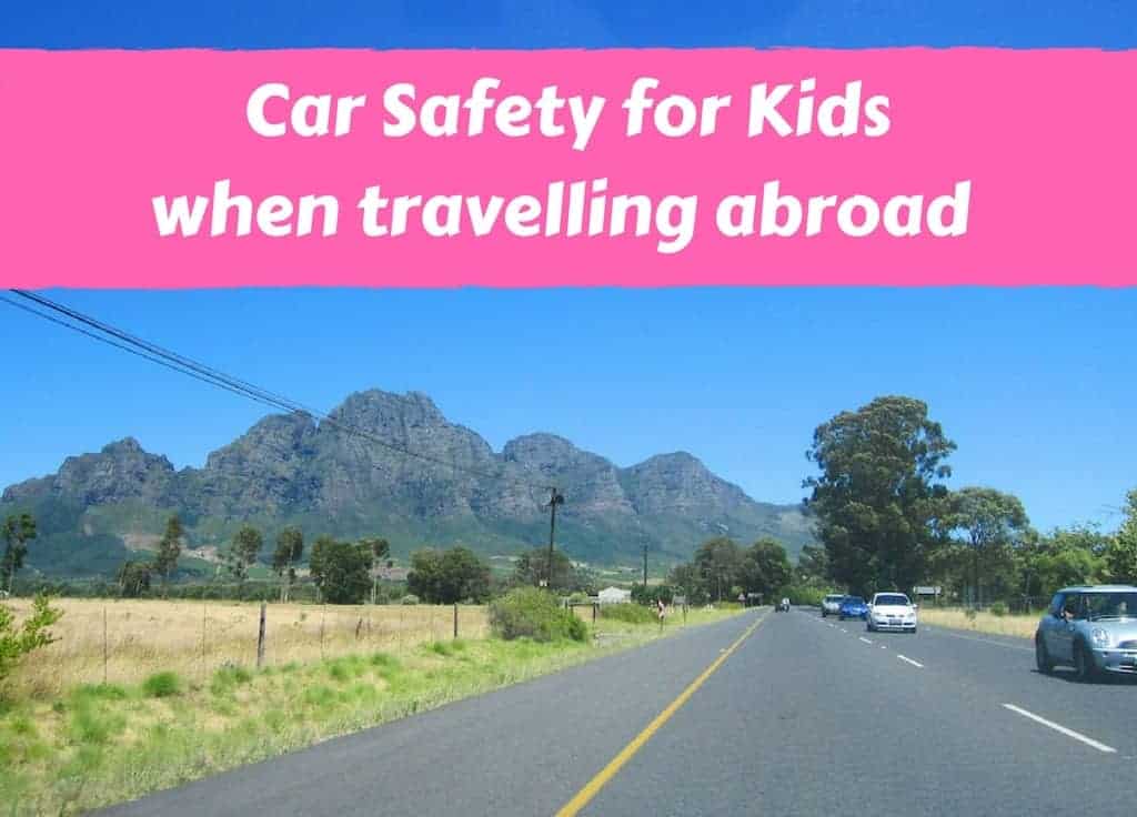 Car Safety for kids when travelling abroad