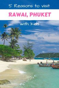 Reasons to visit Rawai Phuket with kids