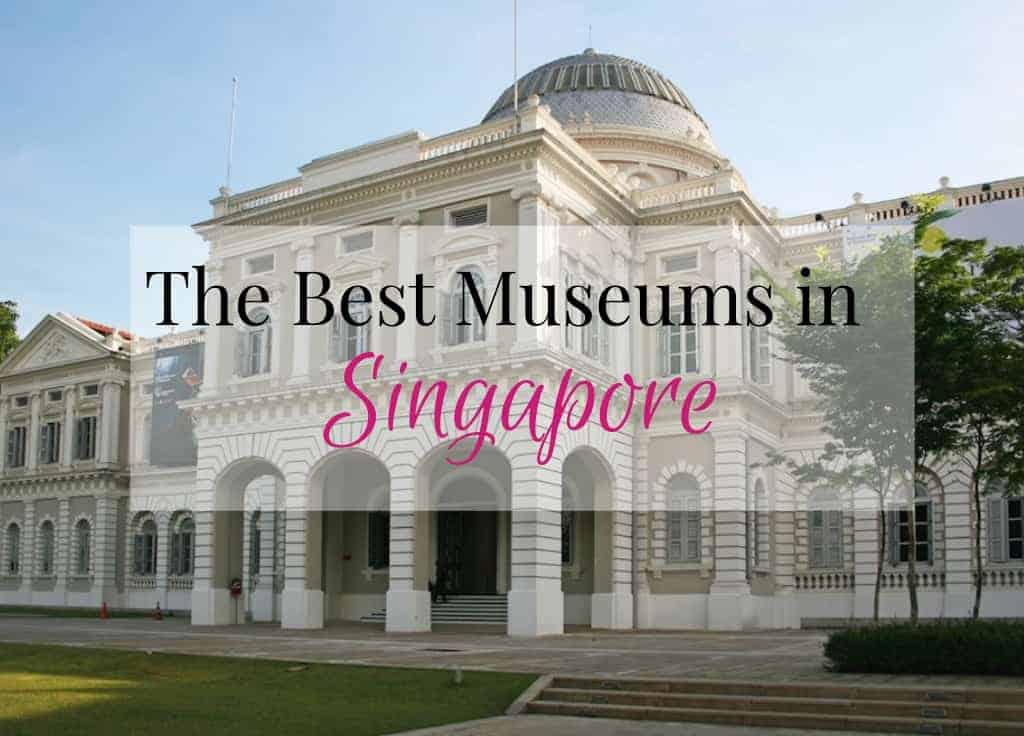 The Best Museums in Singapore